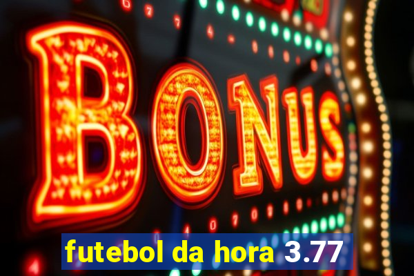 futebol da hora 3.77